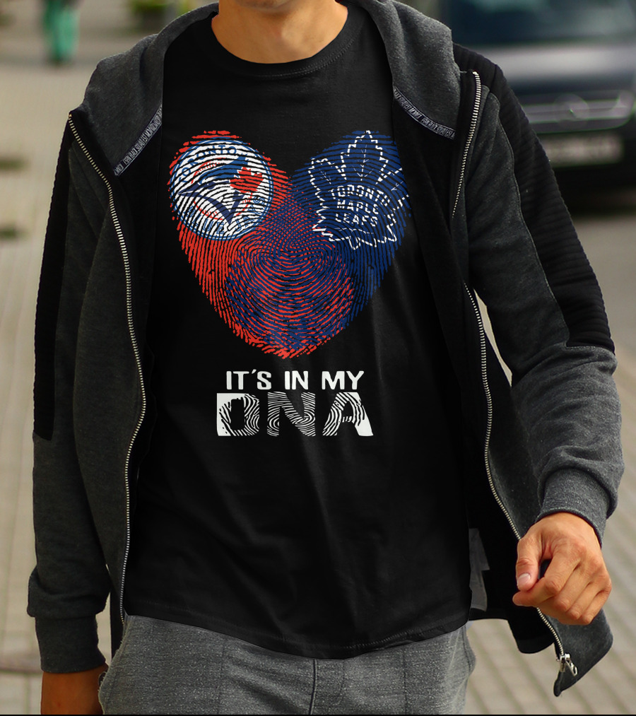 Toronto Blue Jays Toronto Maple Leafs It's In My DNA T-Shirt