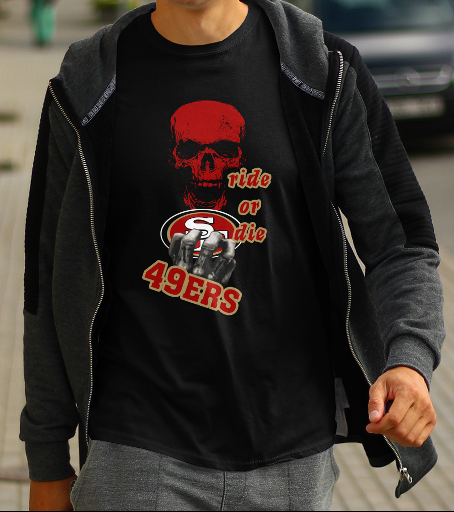 San Francisco 49ers Ride Or Die 49ers Skull And Hands Fan Gear T-Shirt