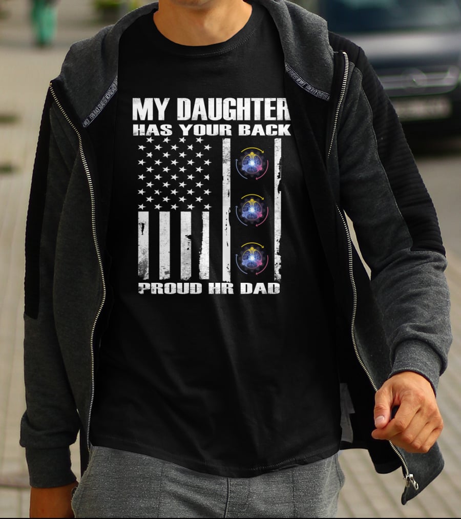 My Daughter Has Your Back Proud Hr Dad American Flag Style T-Shirt