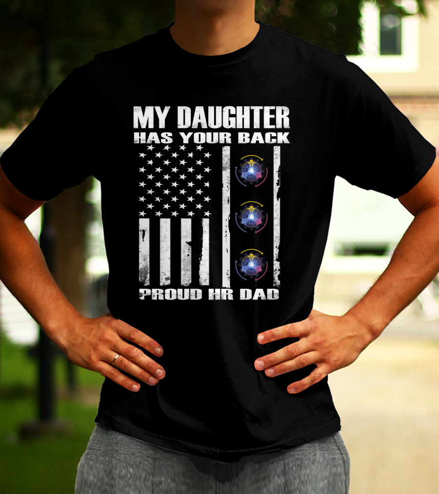 My Daughter Has Your Back Proud Hr Dad American Flag Style T-Shirt