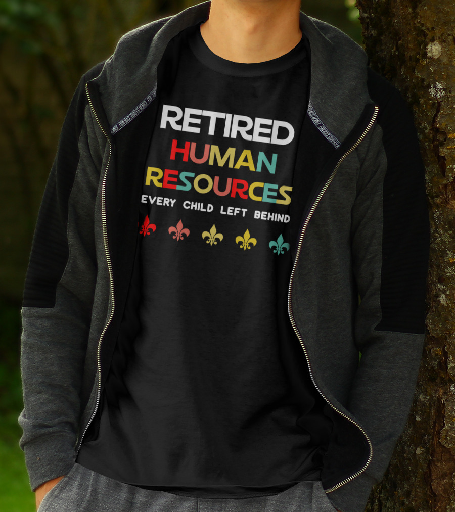 Retired Human Resources Every Child Left Behind Fleur-De-Lis T-Shirt