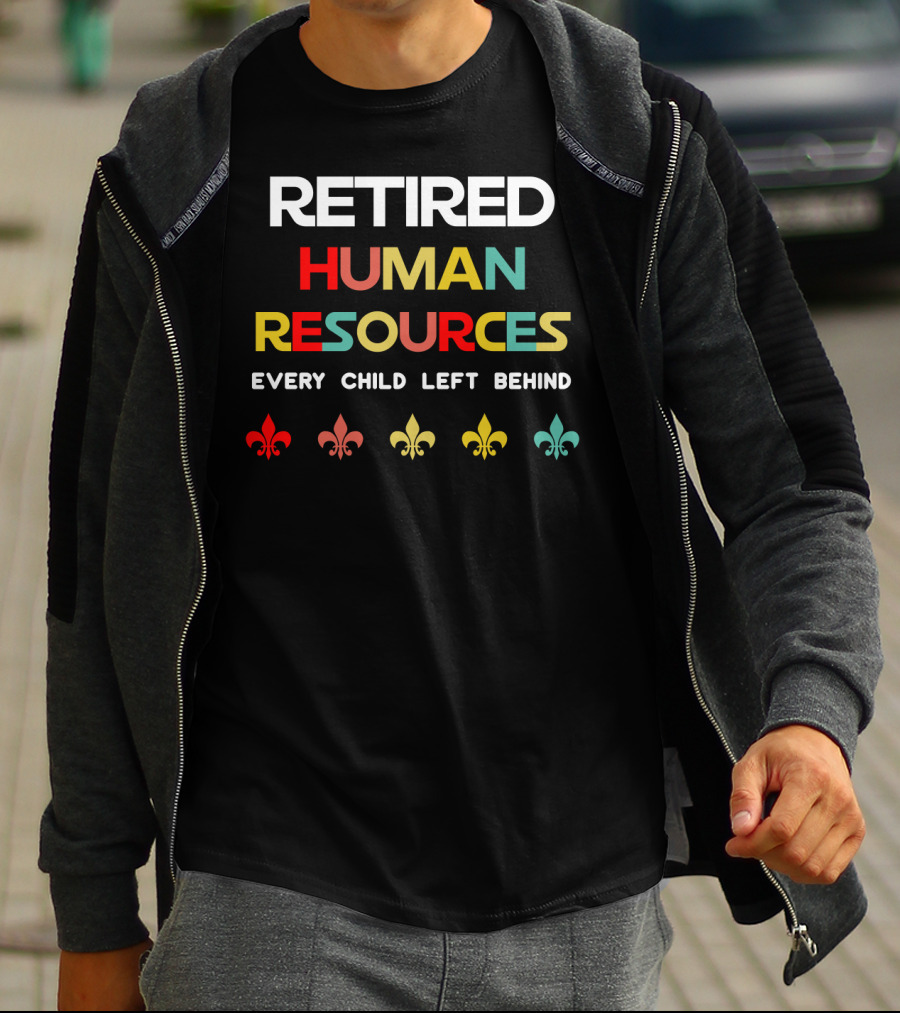 Retired Human Resources Every Child Left Behind Fleur-De-Lis T-Shirt