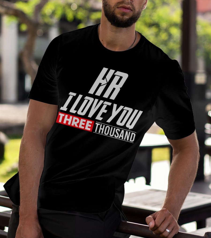 Hr I Love You Three Thousand T-Shirt