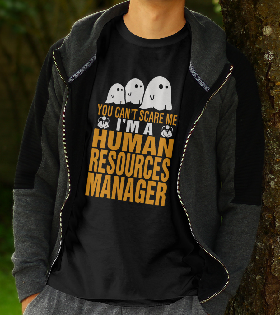 You Can't Scare Me I'm A Human Resources Manager T-Shirt