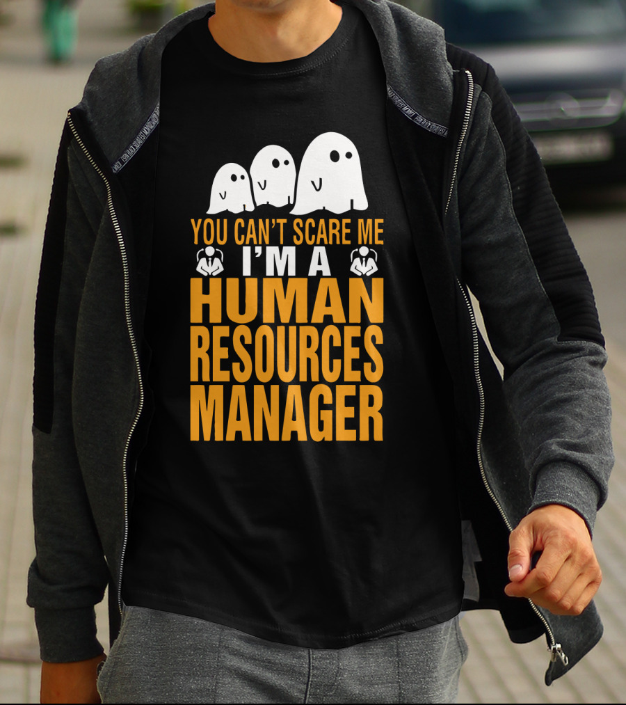 You Can't Scare Me I'm A Human Resources Manager T-Shirt