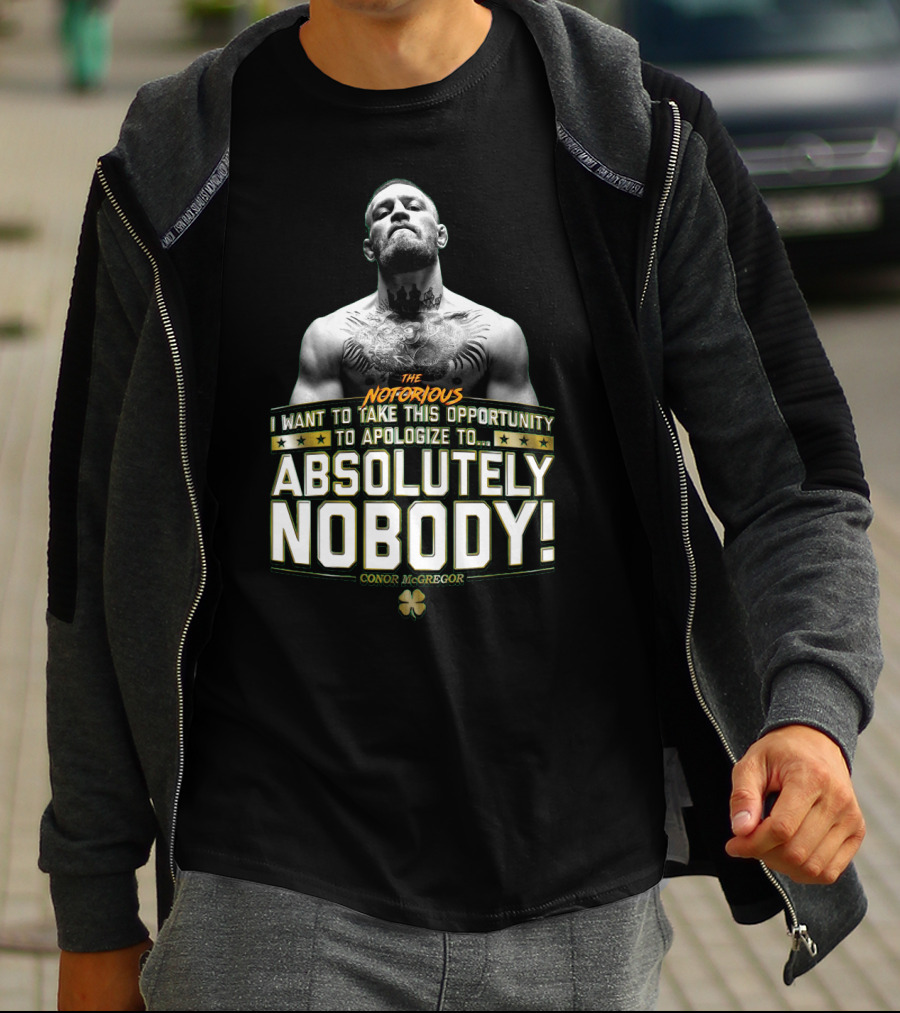 Conor Mcgregor The Notorious I Want To Take This Opportunity To Apologize To Absolutely Nobody Shamrock T-Shirt