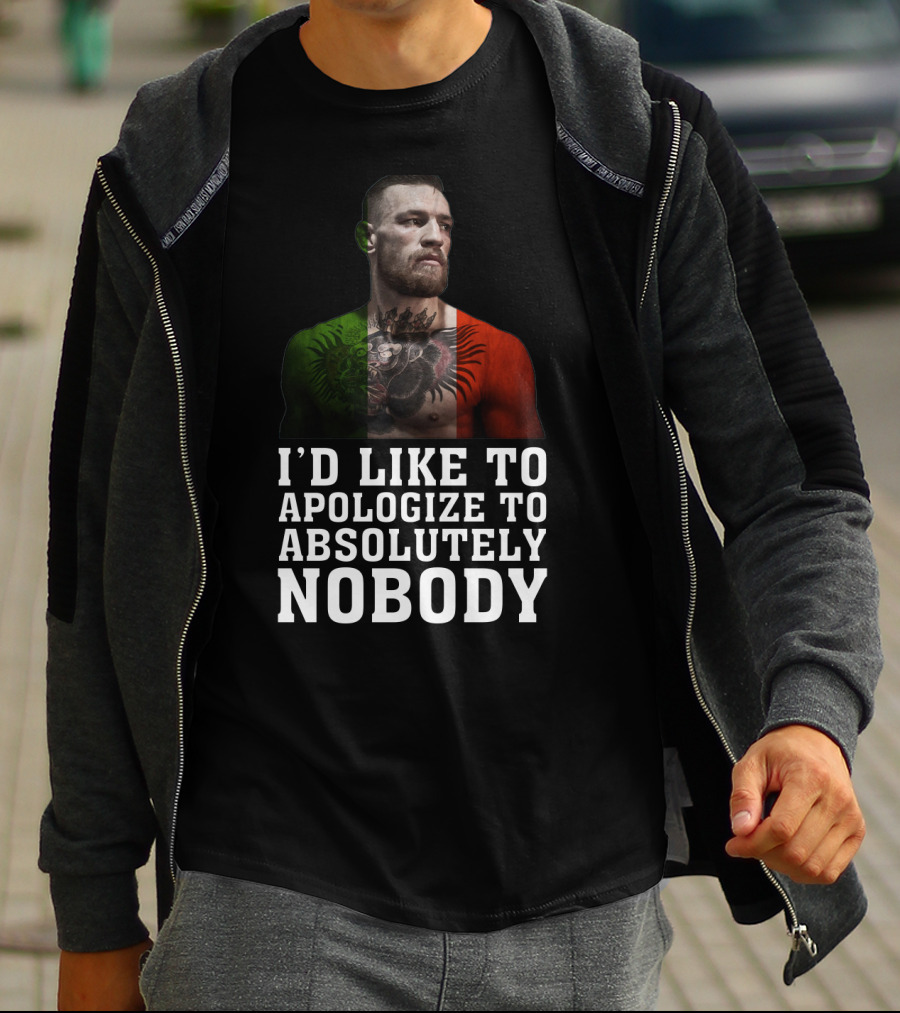 Conor McGregor Quote I'd Like To Apologize To Absolutely Nobody With Flag Colors T-Shirt
