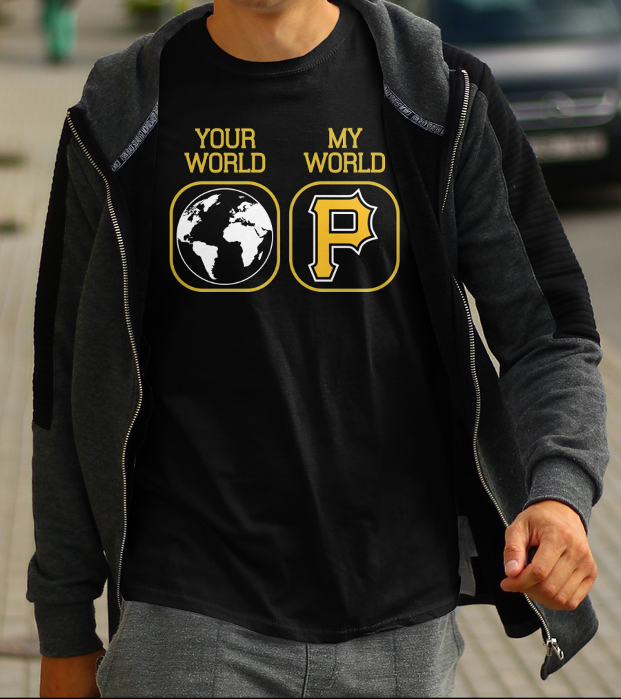 Your World My World Pittsburgh Pirates T-Shirt