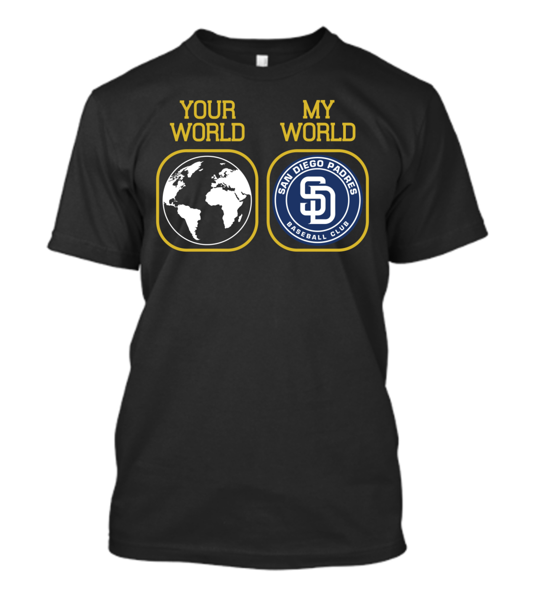 Your World My World San Diego Padres Baseball Club T-Shirt