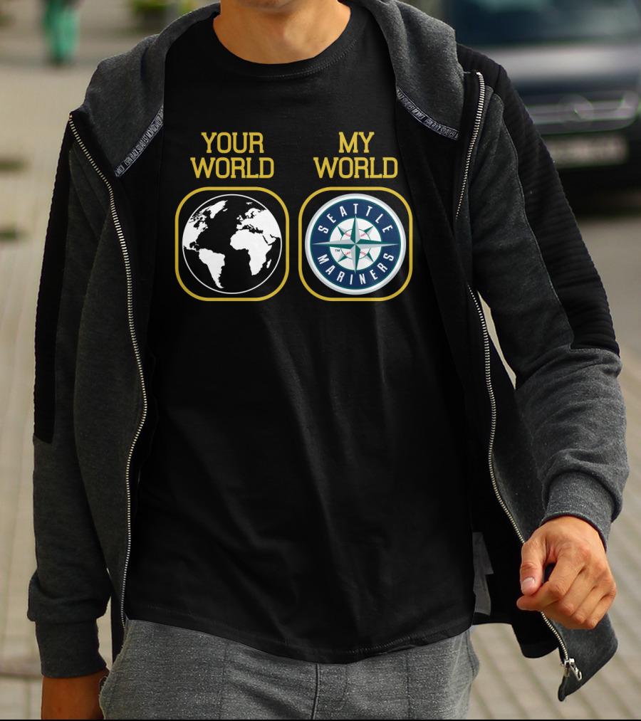 Your World My World Seattle Mariners T-Shirt