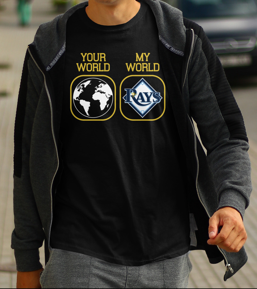 Your World My World Tampa Bay Rays T-Shirt