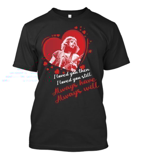 Wolfmother I Loved You Then I Loved You Still Always Have Always Will T-Shirt