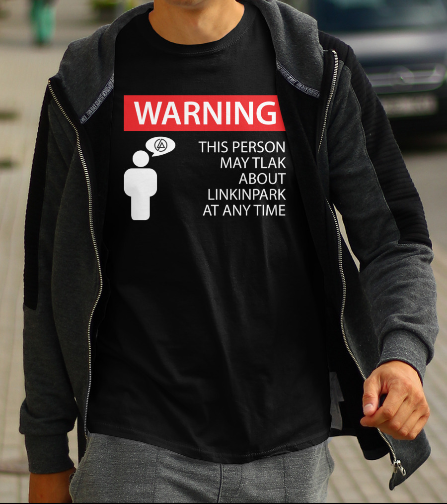 Warning This Person May Talk About Linkin Park At Any Time T-Shirt