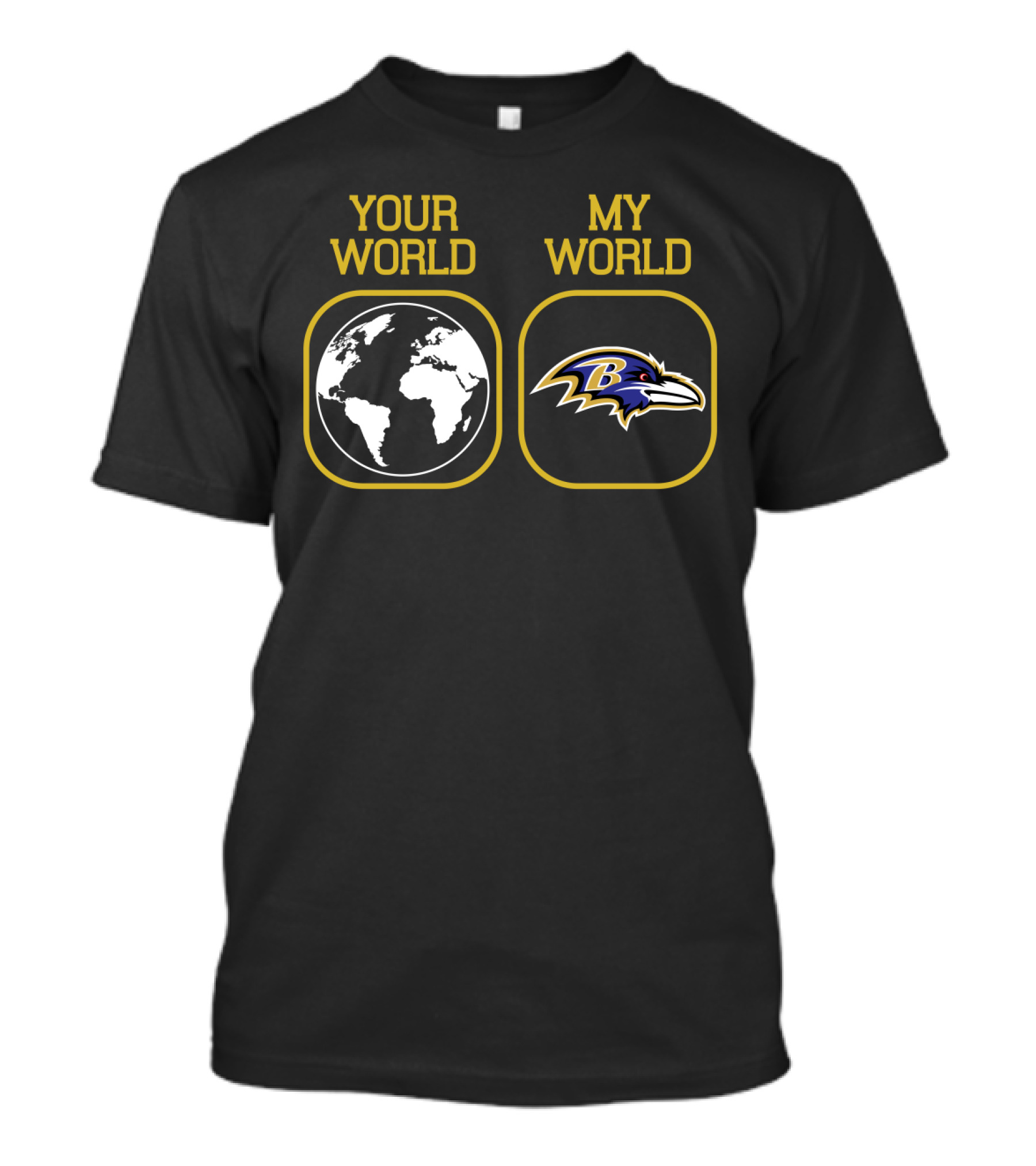 Your World My World Baltimore Ravens T-Shirt