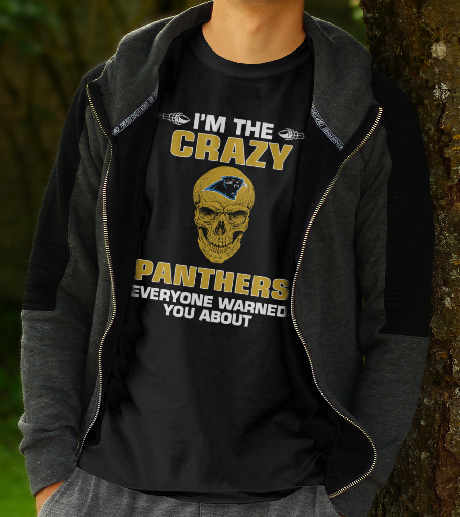 I'm The Crazy Panthers Everyone Warned You About T-Shirt