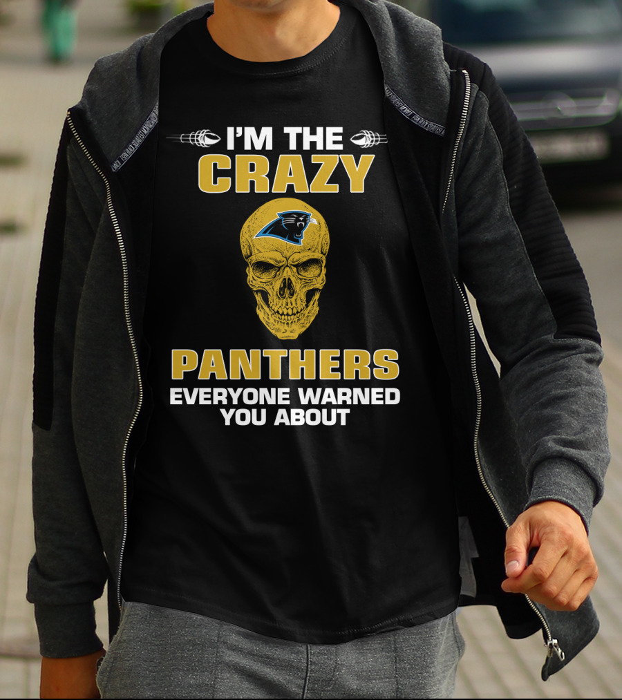 I'm The Crazy Panthers Everyone Warned You About T-Shirt