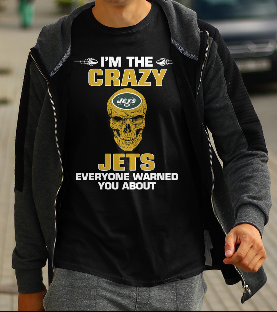 I'm The Crazy Jets Everyone Warned You About T-Shirt