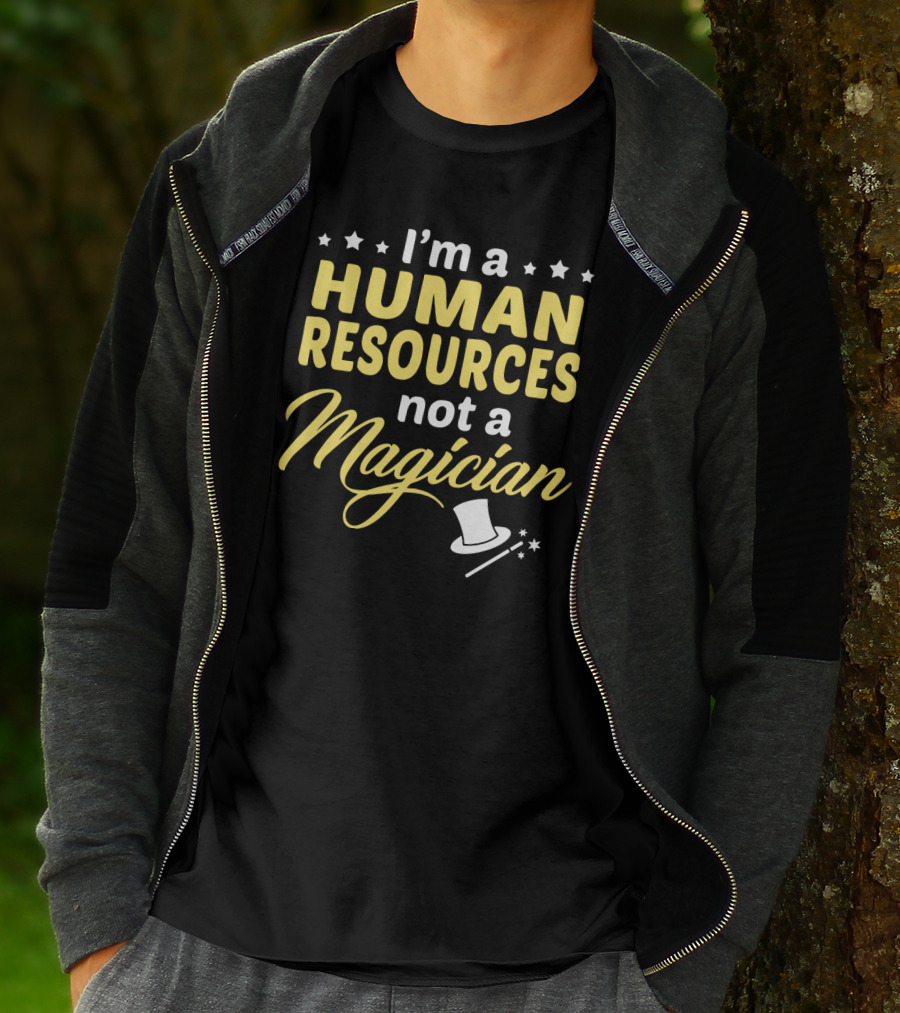 I'm A Human Resources Not A Magician T-Shirt