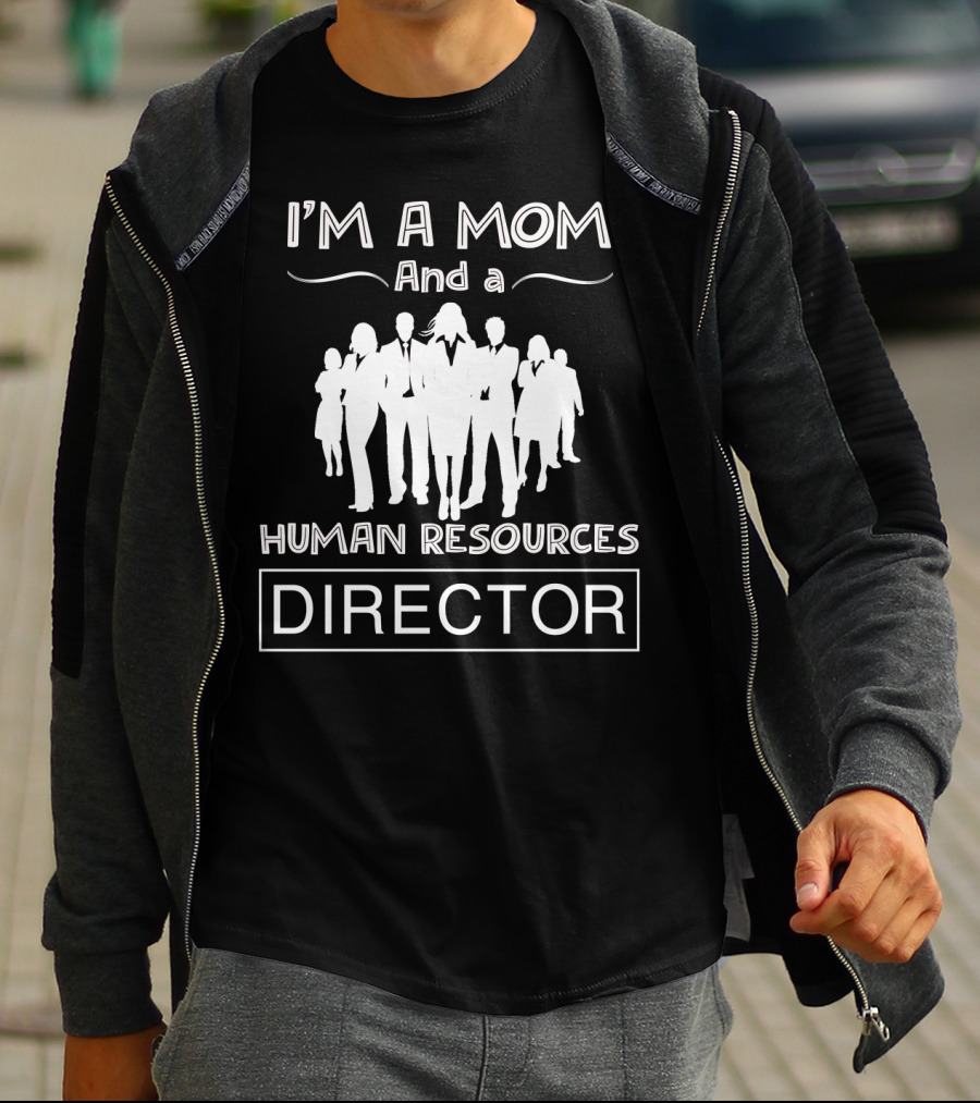 I'm A Mom And A Human Resources Director With Silhouetted Business Professionals T-Shirt