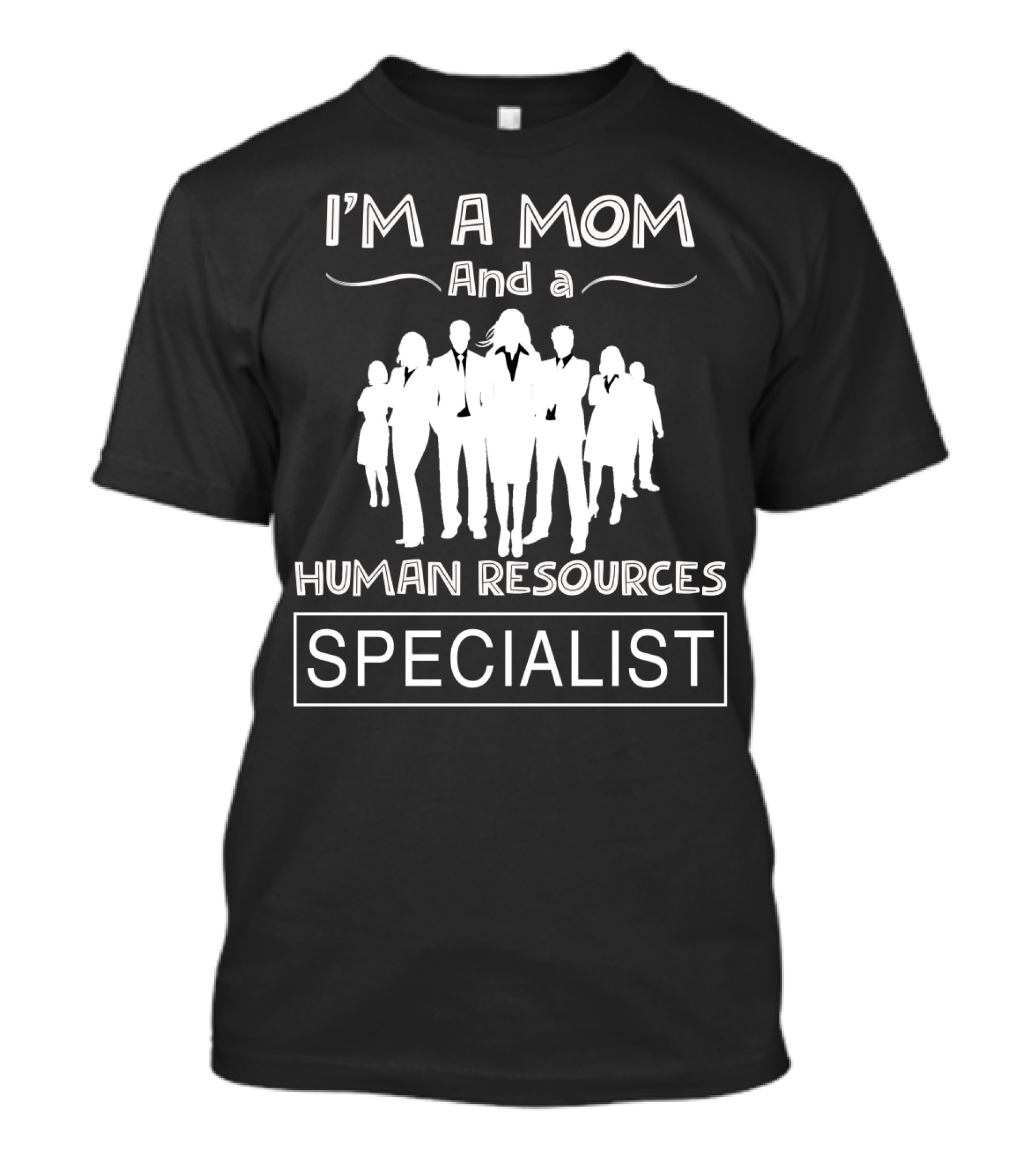 I'm A Mom And A Human Resources Specialist With Silhouetted Professional Figures T-Shirt