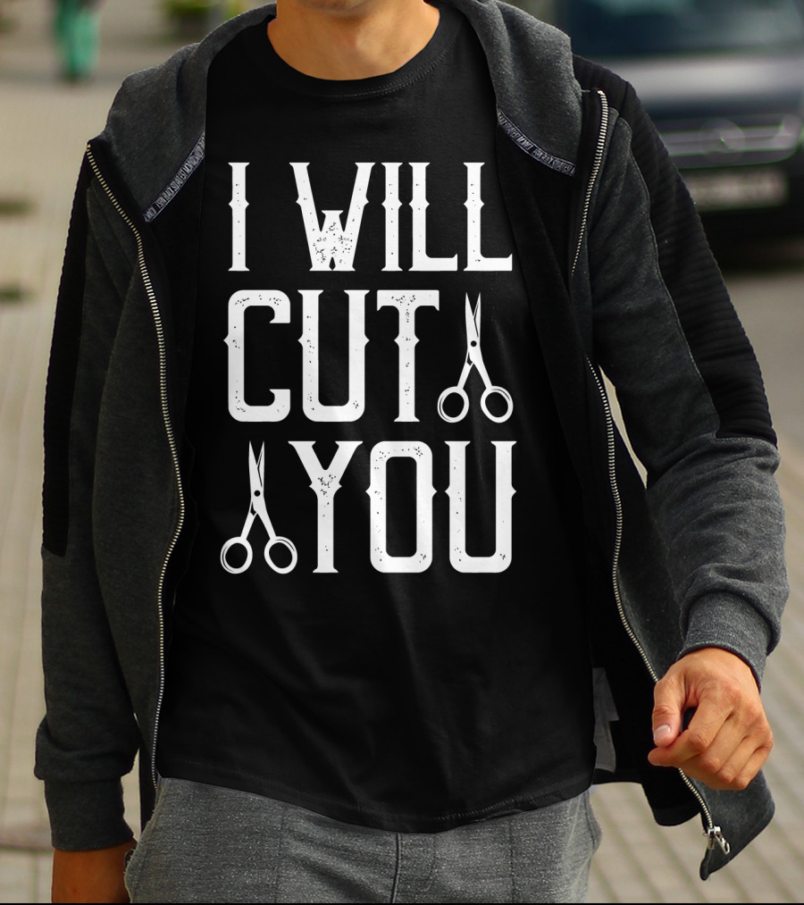 I Will Cut You Funny Barber Scissors T-Shirt