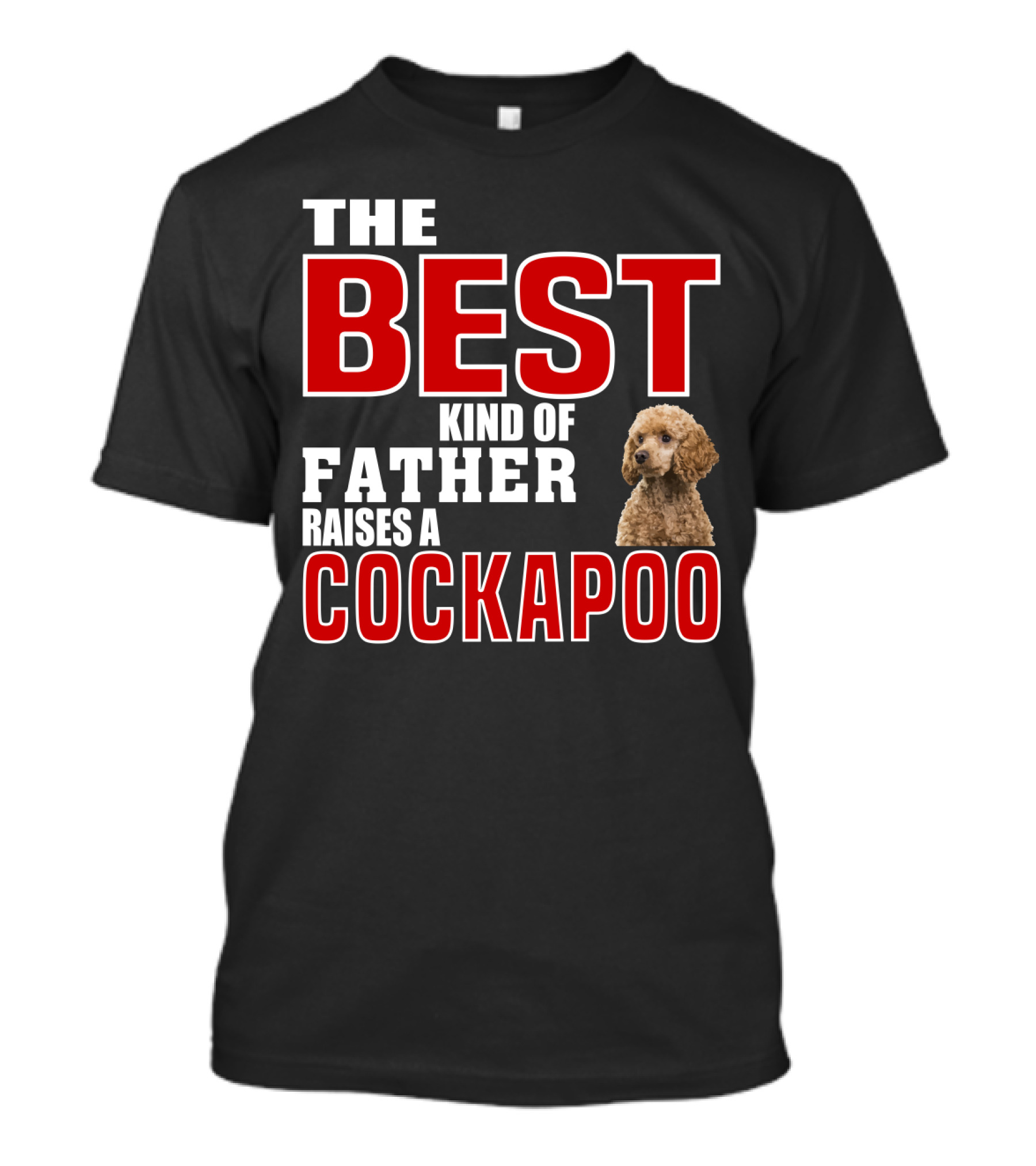 The Best Kind Of Father Raises A Cockapoo T-Shirt