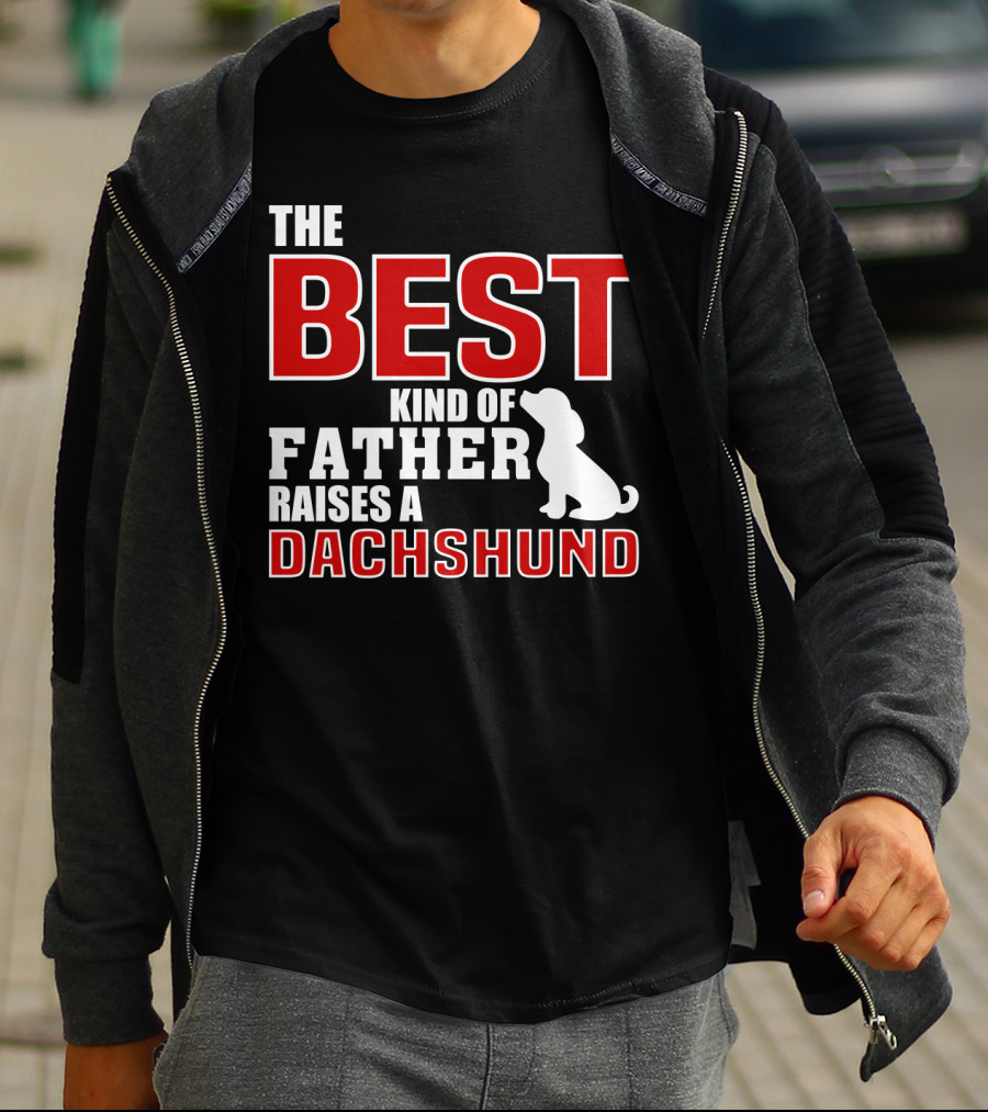 The Best Kind Of Father Raises A Dachshund T-Shirt