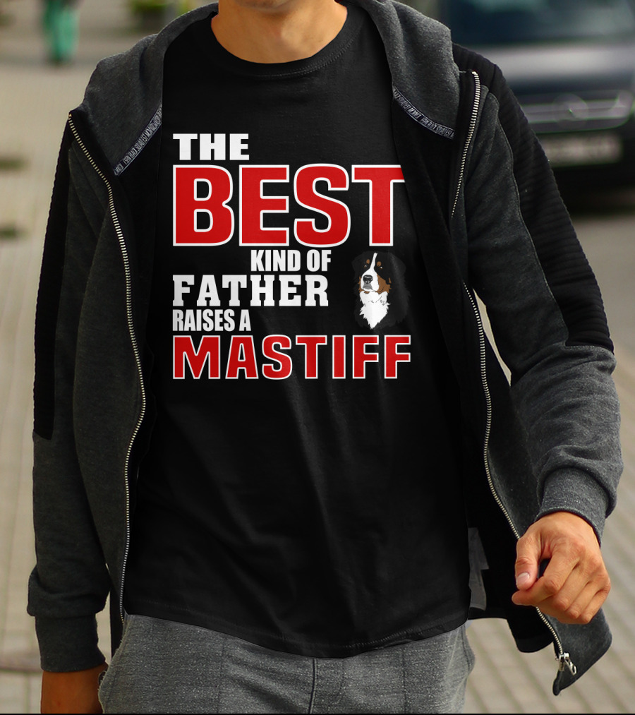 The Best Kind Of Father Raises A Mastiff T-Shirt