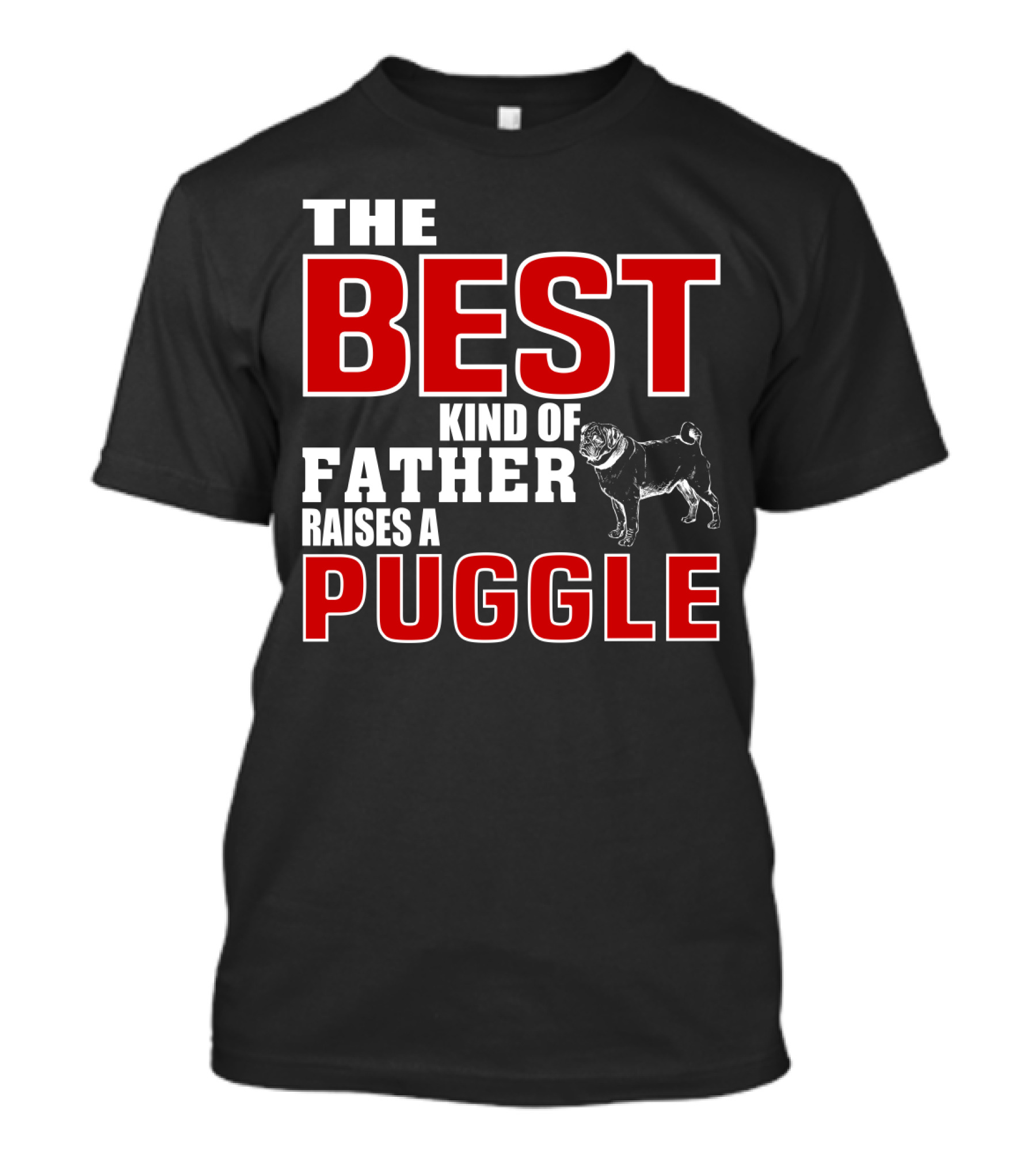 The Best Kind Of Father Raises A Puggle T-Shirt