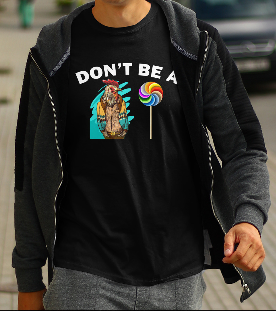 Don't Be A (Rooster Illustration + Lollipop) T-Shirt