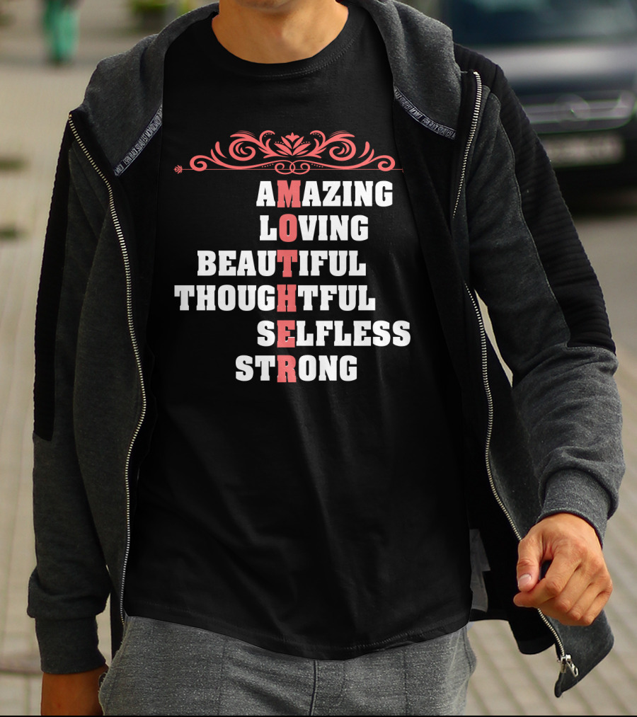 Amazing Loving Beautiful Thoughtful Selfless Strong Mother T-Shirt