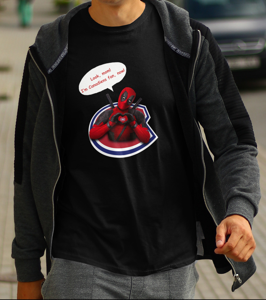 Deadpool Look Mom I'm Canadiens Fan Now T-Shirt