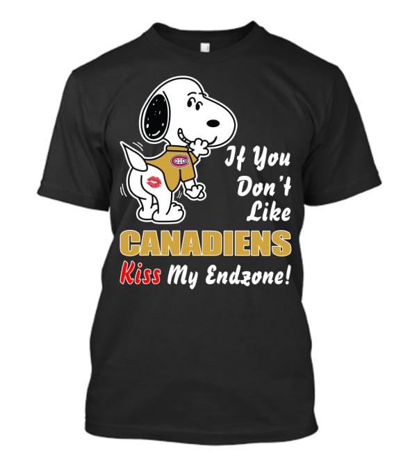 If You Don't Like Canadiens Kiss My Endzone Nhl Montreal Hockey Fan Humor T-Shirt