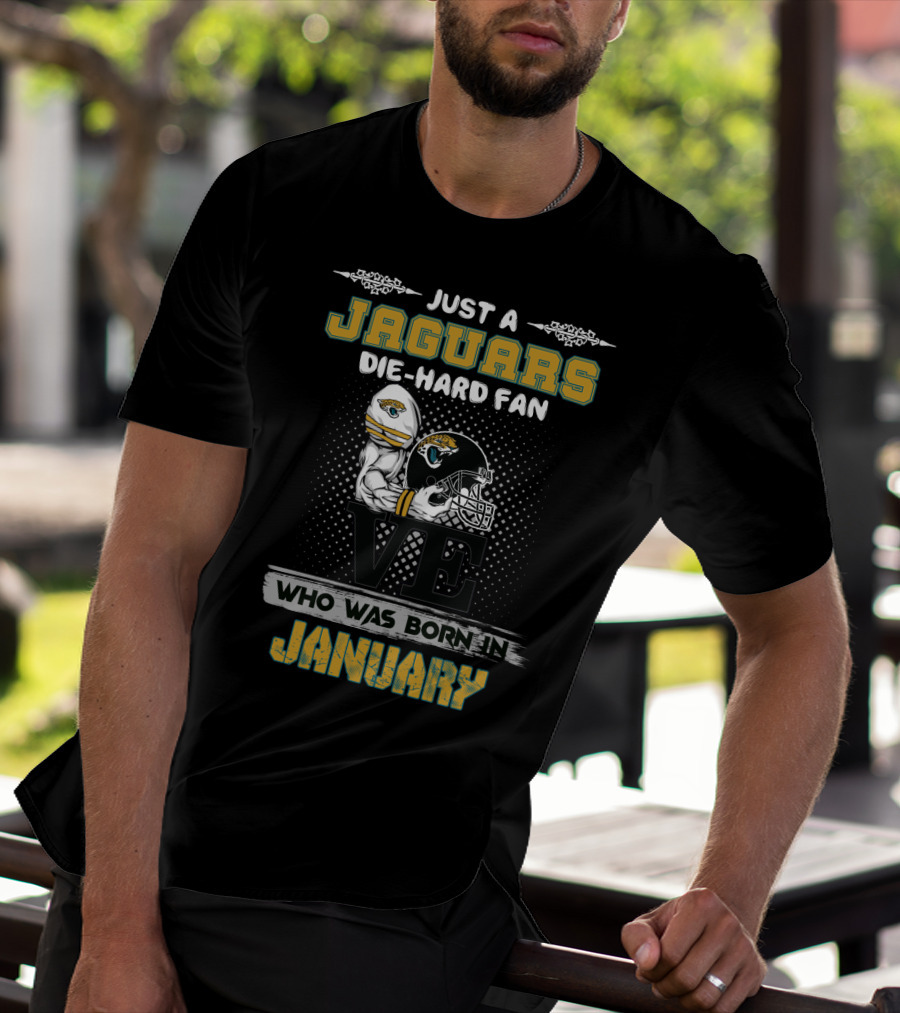Jaguars Die-Hard Fan Born In January T-Shirt