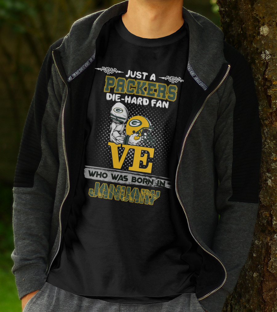 Just A Packers Die-Hard Fan Who Was Born In January T-Shirt