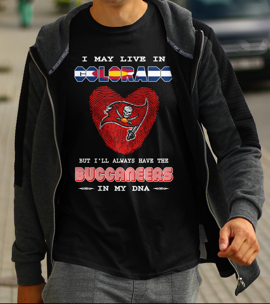 I May Live In Colorado But I'll Always Have The Buccaneers In My DNA T-Shirt