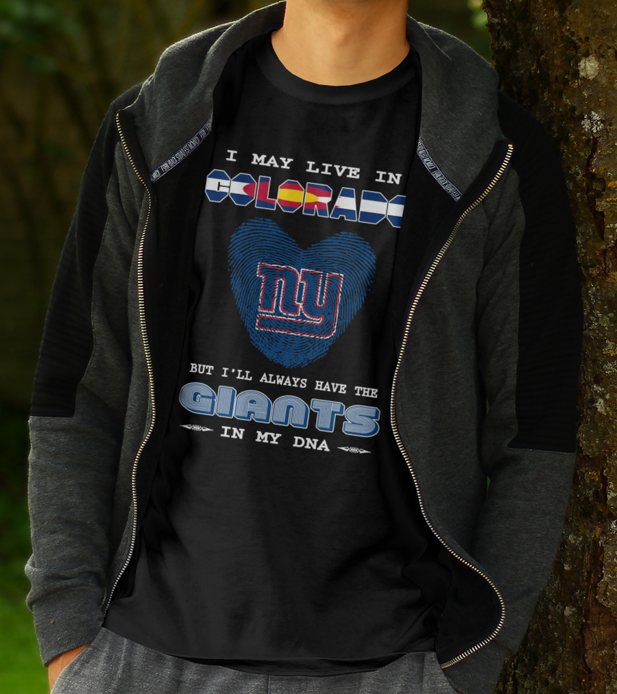 I May Live In Colorado Ny Giants In My DNA T-Shirt