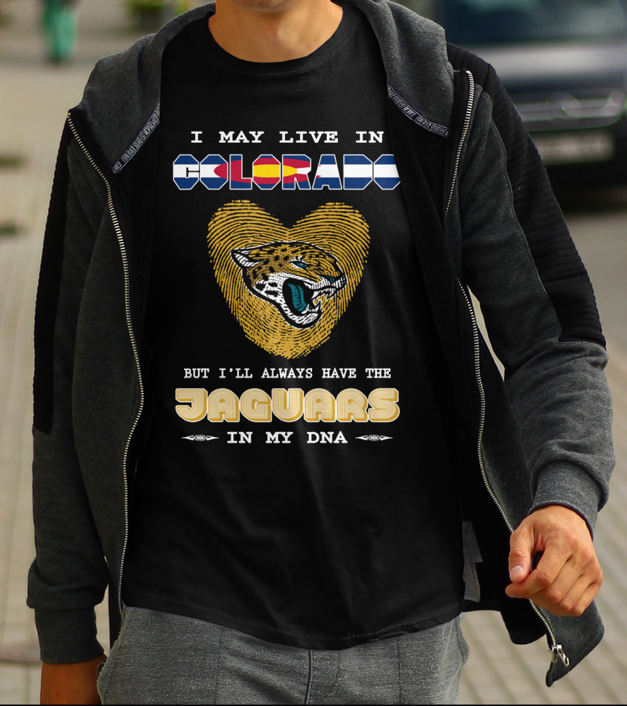 I May Live In Colorado But I'll Always Have The Jaguars In My DNA T-Shirt