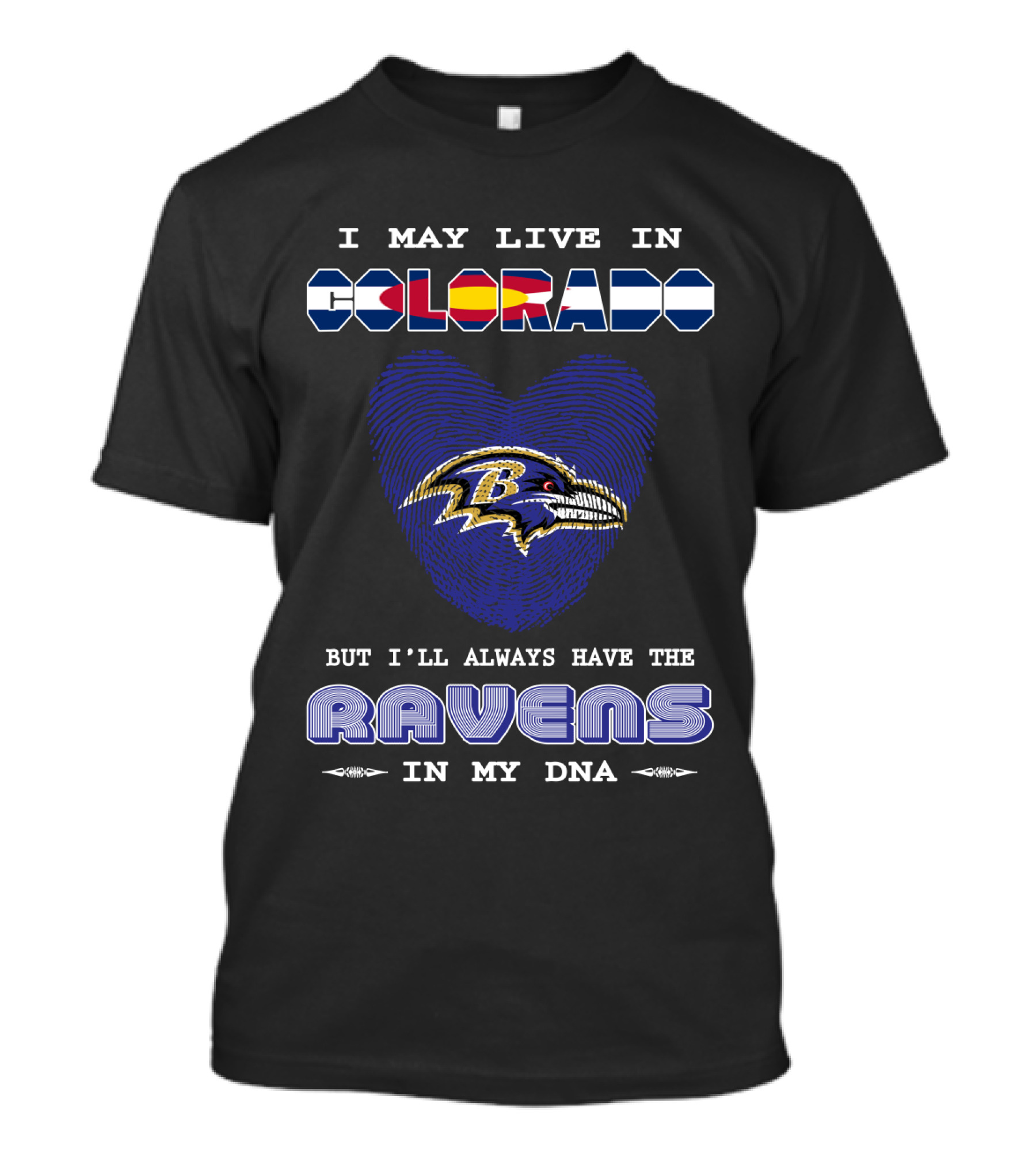 I May Live In Colorado Always Have Ravens DNA T-Shirt