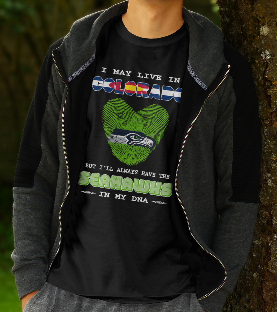 I May Live In Colorado But I’ll Always Have The Seahawks In My DNA T-Shirt
