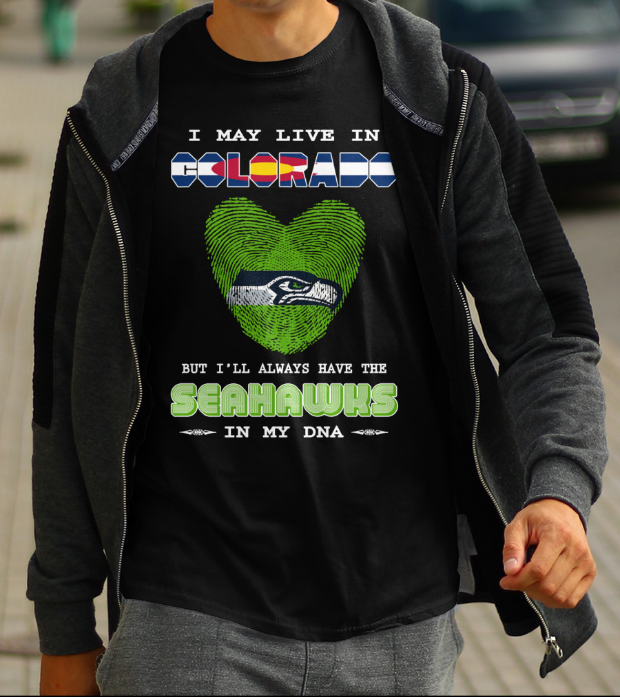 I May Live In Colorado But I’ll Always Have The Seahawks In My DNA T-Shirt