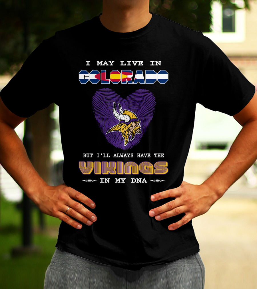 I May Live In Colorado But I'll Always Have The Vikings In My DNA T-Shirt