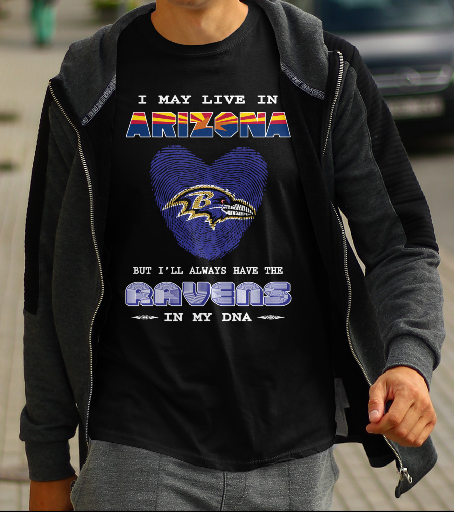 I May Live In Arizona But I'll Always Have The Ravens In My DNA T-Shirt