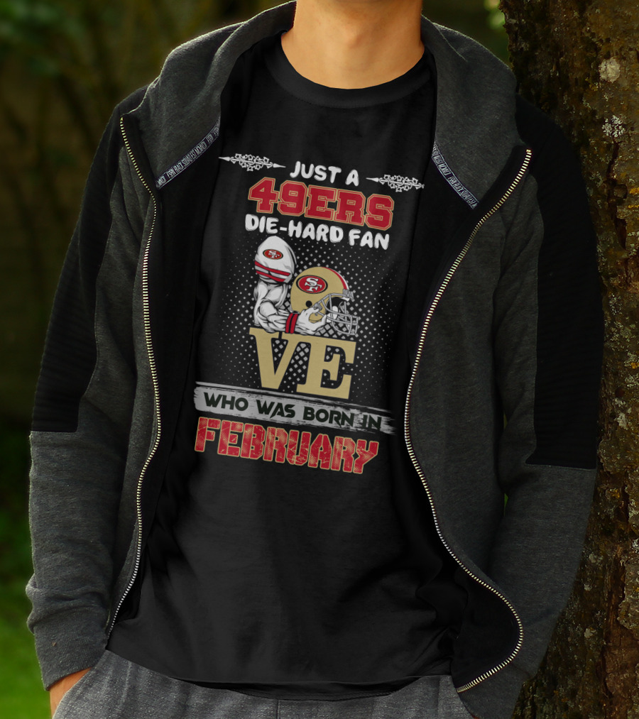 49ers Die-Hard Fan Born In February T-Shirt