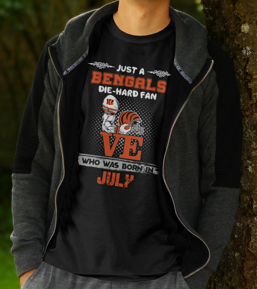Just A Bengals Die-Hard Fan Who Was Born In July T-Shirt