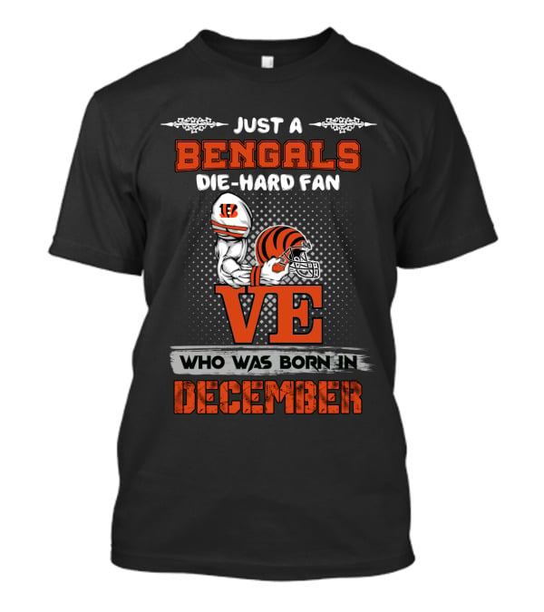 Bengals Die-Hard Fan Born In December T-Shirt