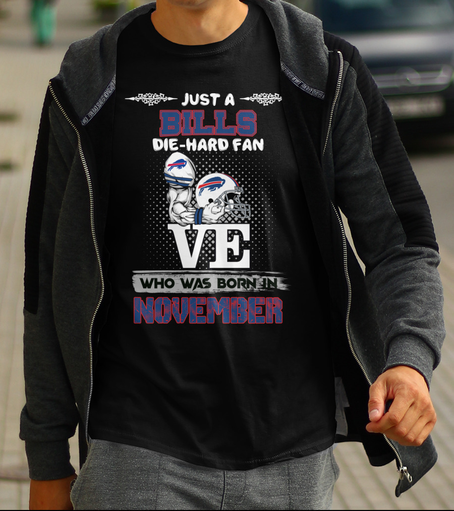 Just A Bills Die-Hard Fan Who Was Born In November T-Shirt