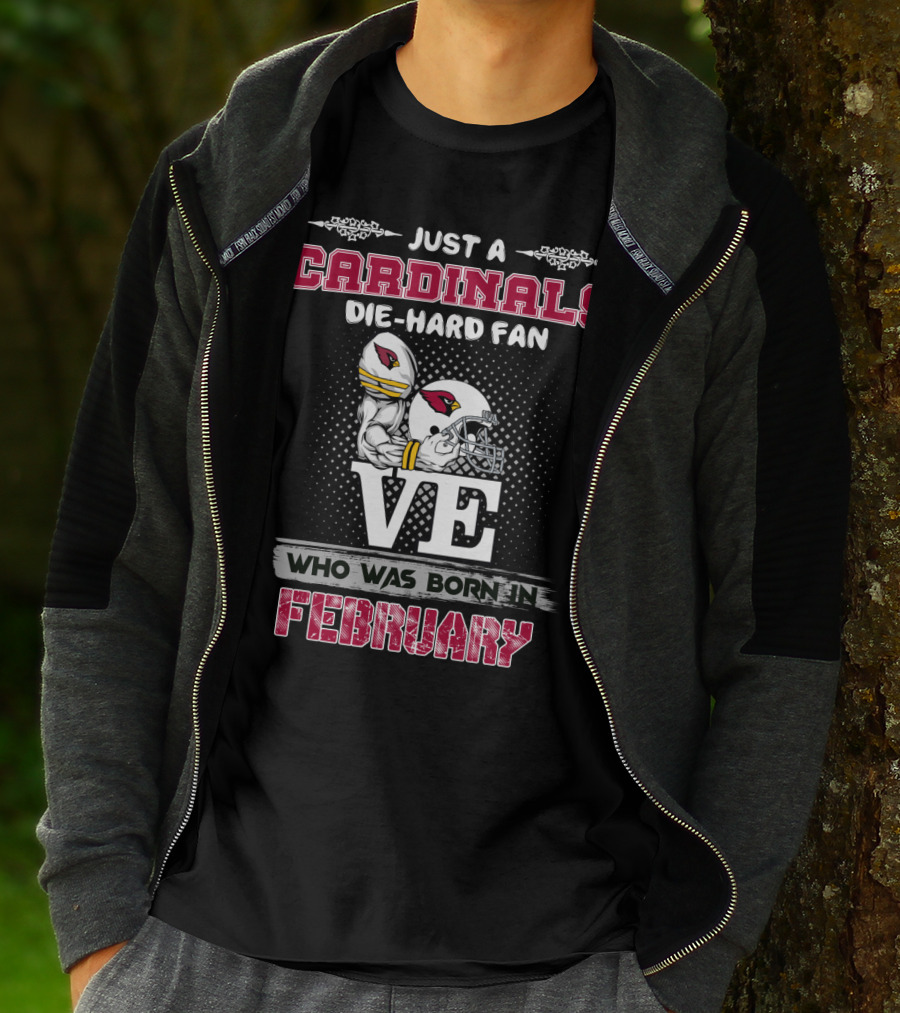 Just A Cardinals Die-Hard Fan Born In February T-Shirt