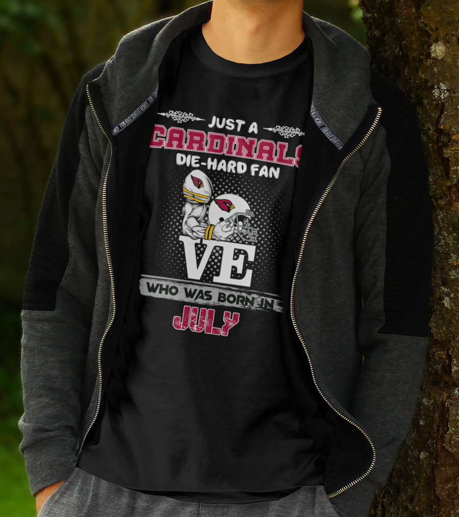 Just A Cardinals Die-Hard Fan Who Was Born In July T-Shirt