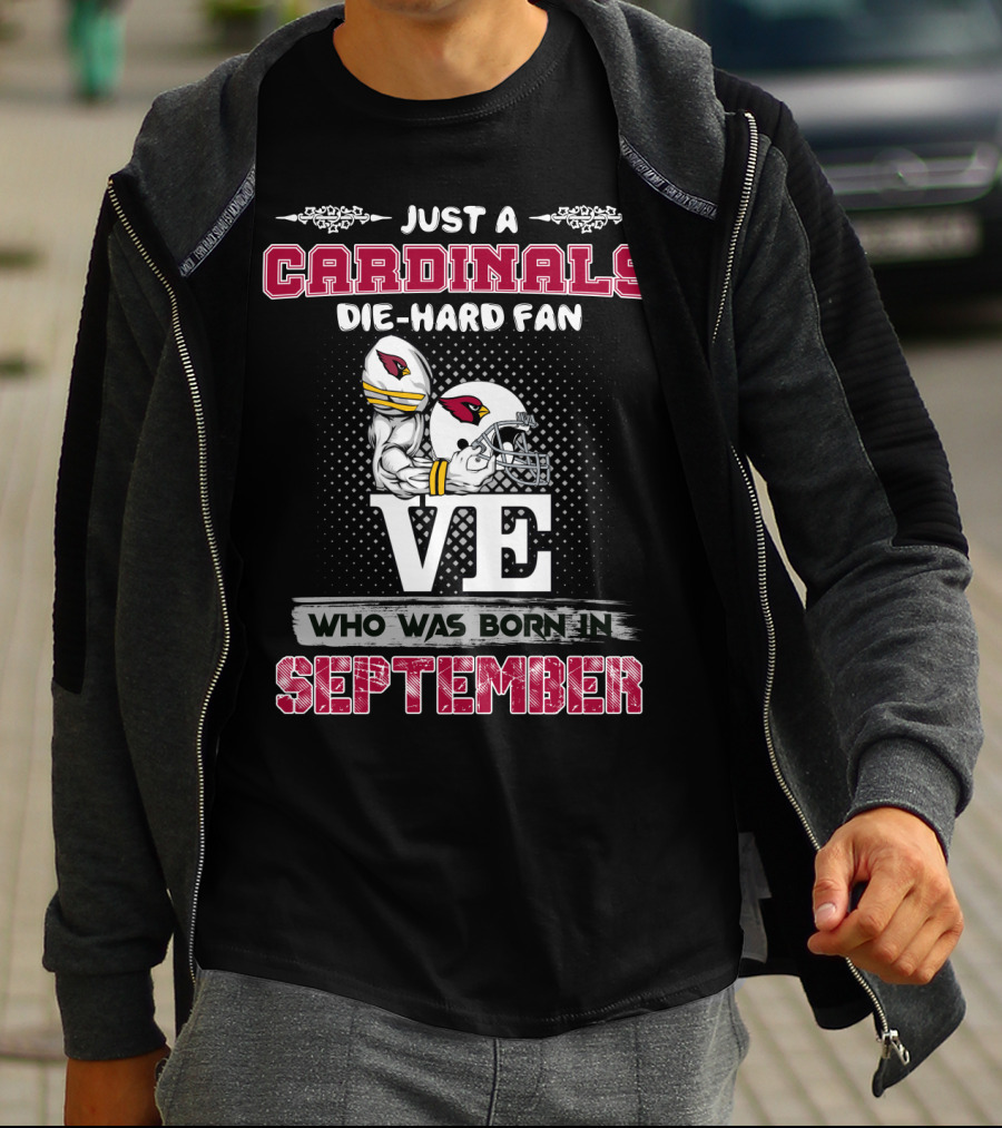 Just A Cardinals Die-Hard Fan Who Was Born In September T-Shirt